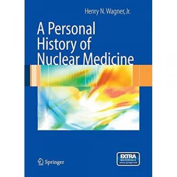 Wagner's Reflections: A Pioneer’s Personal History of Nuclear Medicine