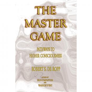 The Master Game: Pathways to Higher Consciousness (Gateways to Consciousness Classics)