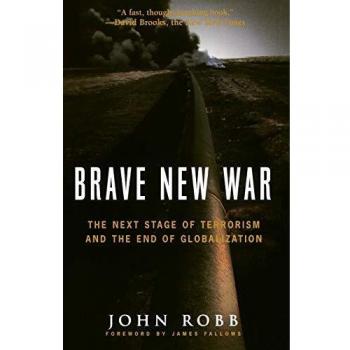 Brave New War: The Next Stage of Terrorism and the End of Globalization
