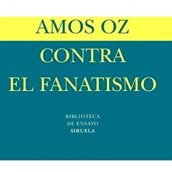 Contra el fanatismo: 17 - Amos Oz