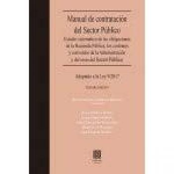 Manual de contratación del Sector Público 2019. Estudio sistemático de las obligaciones de la Hacienda Pública, los contratos y convenis de la Administración y del resto del Sector Público