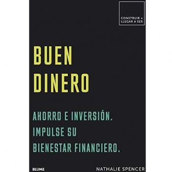 Buen dinero: Ahorro e inversión. Impulse su bienestar financiero