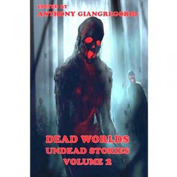 Dead Worlds: Undead Stories Volume 2 - Zombie Anthology by Eric S. Brown