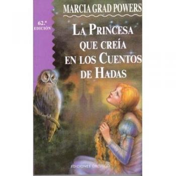LA PRINCESA QUE CREÍA EN LOS CUENTOS DE HADAS - GRAD, MARCIA