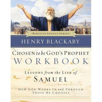 Chosen to Be God's Prophet Workbook: A Biblical Legacy Guide by Henry Blackaby