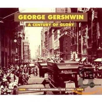 A Century Of Glory : 1898 - 1998 - George Gershwin