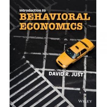 Introduction to Behavioral Economics: Noneconomic Factors That Shape Economic Decisions
