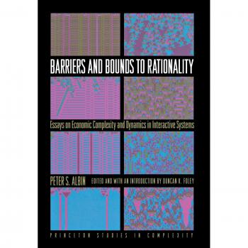 Princeton Studies in Complexity: Barriers and Bounds to Rationality