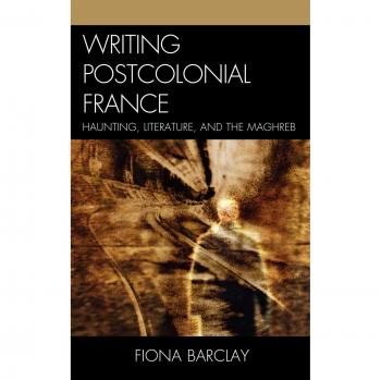 Postcolonial French Literature: Haunting Narratives from the Maghreb