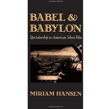 Babel and Babylon: Spectatorship in American Silent Film