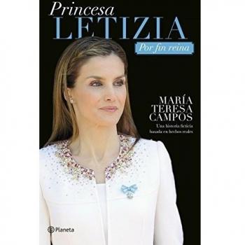 Princesa Letizia. Por fin reina: Una historia ficticia basada en hechos reales