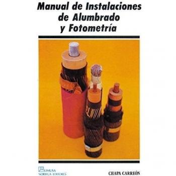 Manual de instalaciones de alumbrado y fotometria/ Manual Installation of Lighting and Photometry