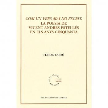 Com un vers mai no escrit: La poesia de Vicent Andrés Estelles en els anys cinquanta