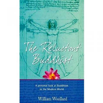 The Reluctant Buddhist: A Personal Look at Buddhism in the Modern World