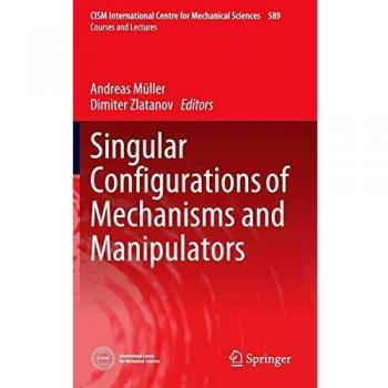 Singular Configurations of Mechanisms and Manipulators: 589