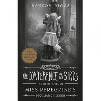 The Conference of the Birds: The fifth Novel of Miss Peregrine´s peculiar children: 5