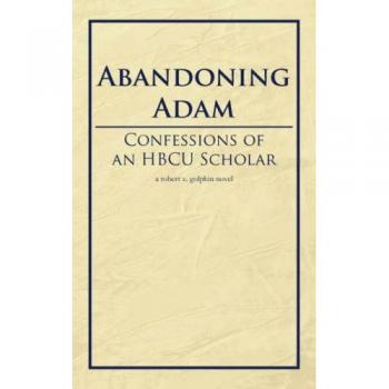 Abandonando a Adam: Confesiones de un Académico HBCU (Tapa Blanda)