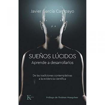 Sueños Lúcidos: Aprende a desarrollarlos. De las tradiciones contemplativas a la evidencia científica