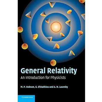 General Relativity: An Introduction for Physicists - Comprehensive Guide by Hobson, M. P