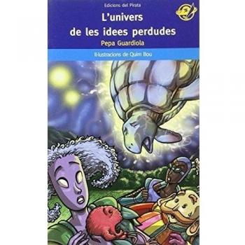 L'univers de les idees perdudes: Llibres en valencià per a 12 anys: Has pensat mai on van a para les idees que no aprofitem?: 47