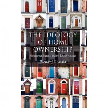 The Ideology of Home Ownership: Homeowner Societies and the Role of Housing