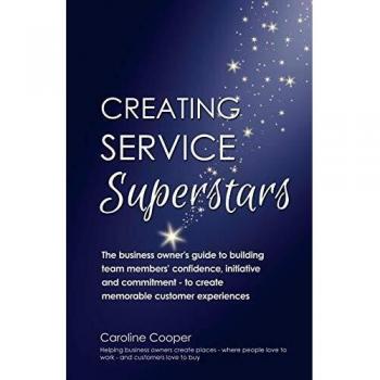 Guía para Crear Superestrellas del Servicio: Cómo Construir la Confianza, Iniciativa y Compromiso de tu Equipo para Ofrecer Experiencias Memorables al Cliente