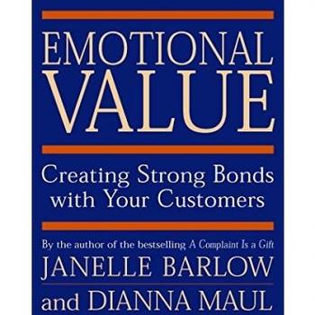 Emotional Value: Creating Strong Bonds with Your Customers: Taking Customer Service to a New Level