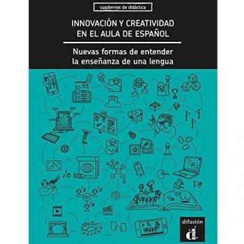 Innovación y creatividad en el aula de español: Nuevas formas de entender la enseñanza de la lengua