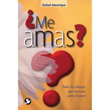 ¿Me amas?: Todos Los Consejos Que Necesitas Sobre El Amor