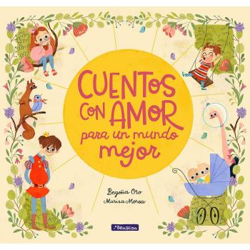 Cuentos con amor para un mundo mejor - Oro, Begoña ; Morea, Marisa