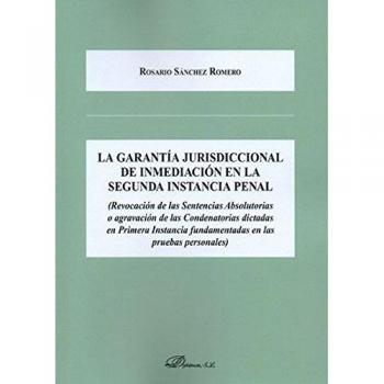 Garantía jurisdiccional de inmediación en la segunda instancia penal, La