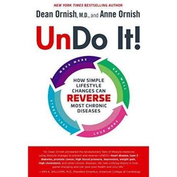 Undo It!: How Simple Lifestyle Changes Can Reverse Most Chronic Diseases