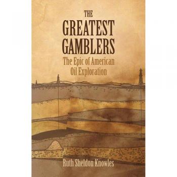 The Greatest Gamblers: Epic American Oil Exploration Book