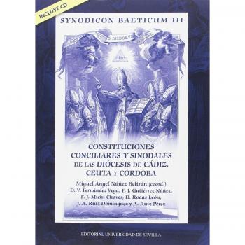 SYNODICON BAETICUM III: CONSTITUCIONES CONCILIARES Y SINODALES DE LAS DIÓCESIS DE CÁDIZ, CEUTA Y CÓR: Constituciones Conciliares y Sinodales de las ... Ceuta y Córdoba: 322