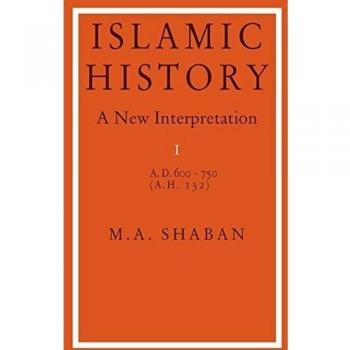 Islamic History: Volume 1, AD 600–750