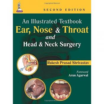 An Illustrated Textbook: Ear, Nose & Throat and Head & Neck Surgery