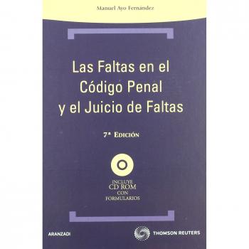 Las faltas en el código penal y el juicio de faltas: Incluye CD