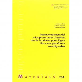 Desenvolupament Del Microprocessador Littleproc: Des De La Primera Porta Lògica: 234