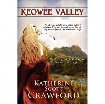 Keowee Valley: A Historical Novel by Katherine Scott Crawford