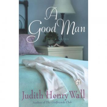 A Good Man: Inspirational Fiction Novel by Judith Henry Wall