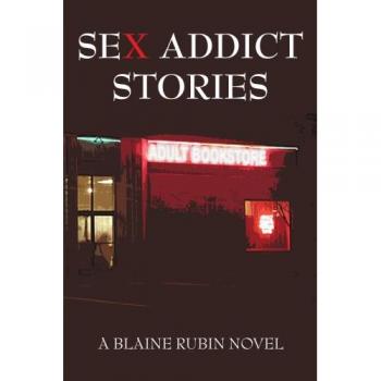 Sex Addict Stories: Insights and Confessions by Seward Leland Way