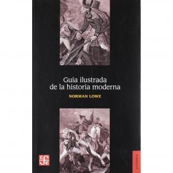 Guia ilustrada de la historia moderna - Norman Lowe