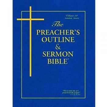 The Preacher's Outline & Sermon Bible: Volume 30 - Habakkuk to Malachi (King James Version)