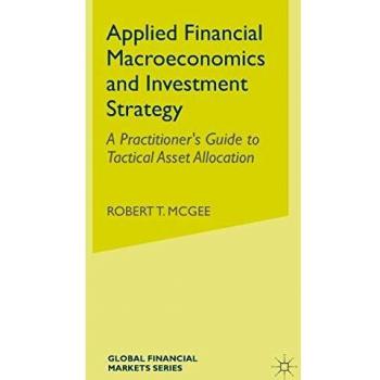 Applied Financial Macroeconomics and Investment Strategy: Tactical Asset Allocation Guide by Robert T. McGee