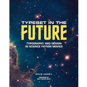 Typeset in the Future: Typography and Design in Science Fiction Movies: Typography and Design in Science Fiction Movies