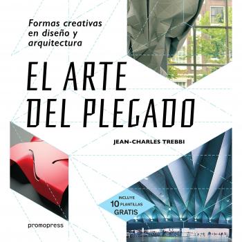 EL ARTE DEL PLEGADO: FORMAS CREATIVAS EN DISEÑO Y ARQUITECTURA