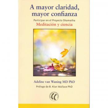 A mayor claridad, mayor confianza. Meditación y ciencia: Participar en el proyecto Shamatha: Meditación y ciencia