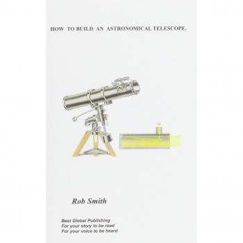 DIY Astronomical Telescope Guide by Rob Smith