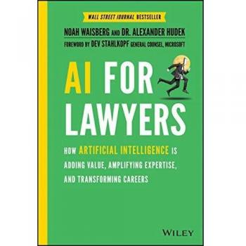 AI For Lawyers: How Artificial Intelligence is Adding Value, Amplifying Expertise, and Transforming Careers