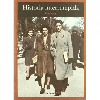 Historia Interrumpida - Pilar Yvars